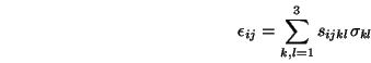 \begin{displaymath}
\epsilon_{ij} = \sum_{k,l=1}^{3} s_{ijkl} \sigma_{kl}
\end{displaymath}